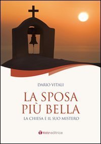 La sposa pi&ugrave; bella. La chiesa e il suo ministero