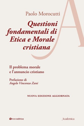 Questioni fondamentali di etica e morale cristiana. Il problema morale e l'annuncio cristiano