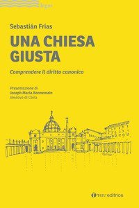 Una Chiesa giusta. Comprendere il diritto canonico