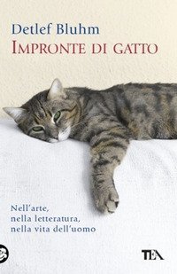 Impronte di gatto - Nell'arte, nella letteratura, nella vita dell'uomo