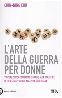 L'arte della guerra per donne - Le antiche strategie di Sun Tzu applicate alla vita quotidiana