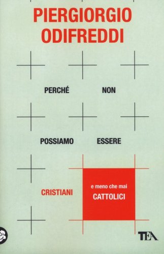 Perch&eacute; non possiamo essere cristiani (e meno che mai cattolici)