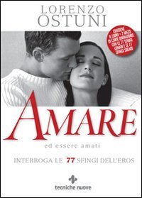 Amare ed essere amati - Interroga le 77 sfingi dell'eros. Con carte