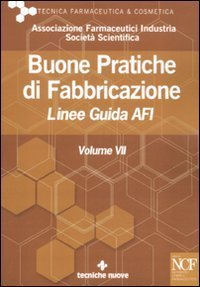 Buone pratiche di fabbricazione - Linee guida AFI. Vol. 7