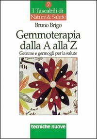 Gemmoterapia dalla A alla Z - Gemme e germogli per la salute
