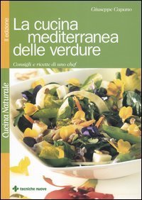 La cucina mediterranea delle verdure - Consigli e ricette di uno chef