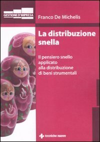 La distribuzione snella - Il pensiero snello applicato alla distribuzione di beni strumentali