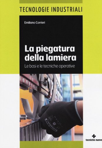 La piegatura della lamiera. Le basi e le tecniche operative