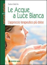 Le acque a luce bianca. L'approccio terapeutico pi&ugrave; dolce