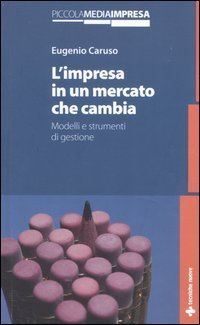L'impresa in un mercato che cambia - Modelli e strumenti di gestione