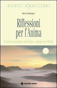 Riflessioni per l'anima - Il nostro pensiero sul divino: origine ed effetti