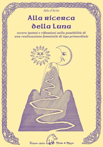 Alla ricerca della luna ovvero ipotesi e riflessioni sulla possibilit&agrave; di una realizzazione femminile di tipo primordiale