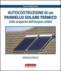 Autocostruzione di un pannello solare termico (alla scoperta dell'acqua calda)