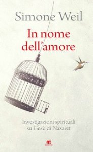 In nome dell'amore. Investigazioni spirituali su Ges&ugrave; di Nazaret