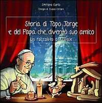 Storia del topo Jorge e del Papa che divent&ograve; suo amico