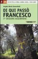 Di qui passò Francesco - 350 chilometri a piedi tra La Verna, Gubbio, Assisi... fino a Rieti