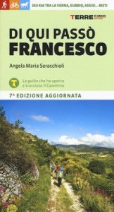 Di qui passò Francesco. 360 chilometri tra La Verna, Gubbio, Assisi... Rieti