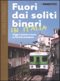 Fuori dai soliti binari in Italia - Viaggi e turismo in treno su ferrovie secondarie
