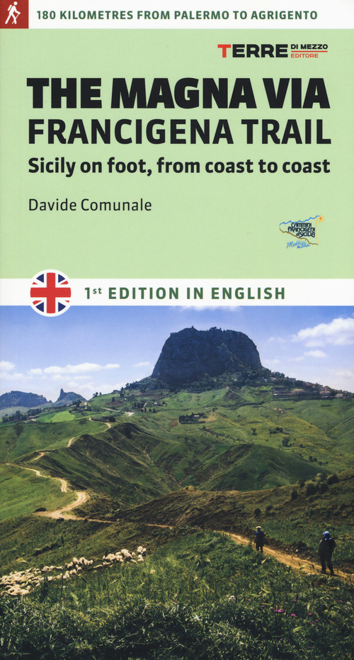 La Magna via Francigena. Sicilia a piedi da mare a mare