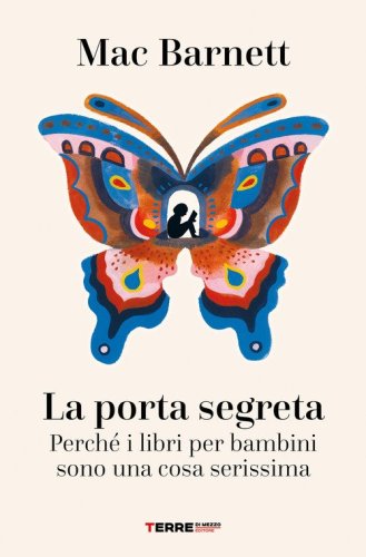 La porta segreta. Perch&eacute; i libri per bambini sono una cosa serissima