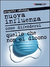 Nuova influenza - Come difendersi. Quello che non ci dicono