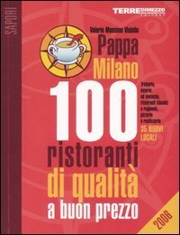 PappaMilano 2006 - 100 ristoranti di qualit&agrave; a buon prezzo