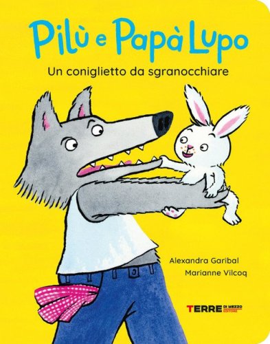 Pilù e Papà lupo. Un coniglietto da sgranocchiare