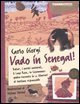 Vado in Senegal! Dakar, i parchi naturali - il Lago Rosa, la Casamance: guida-racconto in 16 itinerari di turismo responsabile