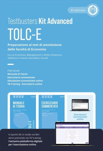 Testbusters TOLC-E. Kit Advanced. Preparazione al test di ammissione delle facolt&agrave; di Economia