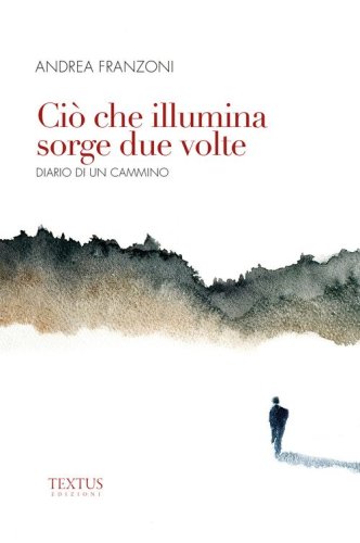 Ci&ograve; che illumina sorge due volte