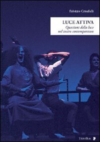 Luce attiva - Questioni della luce nel teatro contemporaneo