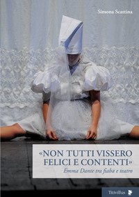&laquo;Non tutti vissero felici e contenti&raquo;. Emma Dante tra fiaba e teatro