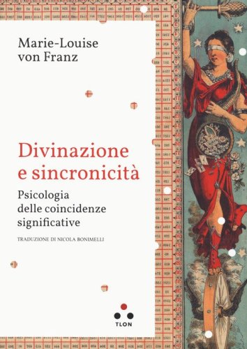 Divinazione e sincronicità. Psicologia delle coincidenze significative