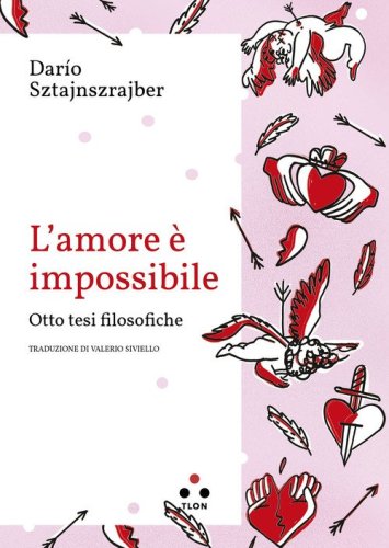 L'amore &egrave; impossibile. Otto tesi filosofiche