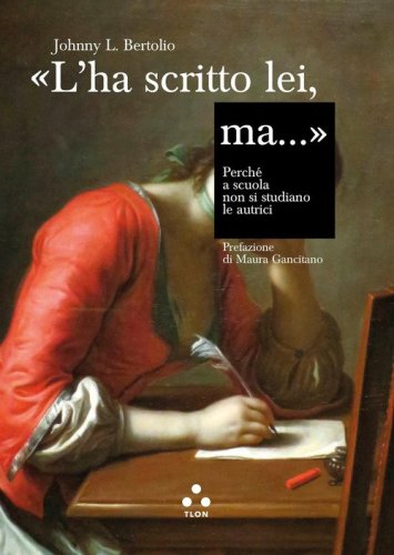 &laquo;L'ha scritto lei, ma....&raquo; Perch&eacute; a scuola non si studiano le autrici