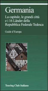Germania. La capitale, le grandi citt&agrave; e i 16 Lander della repubblica Federale Tedesca
