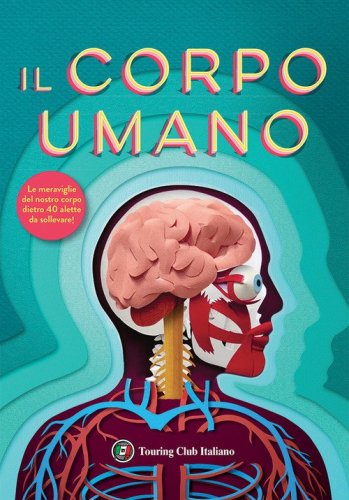 Il corpo umano. I primi libri del perch&eacute;