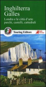 Inghilterra. Galles. Londra e le citt&agrave; d'arte, parchi, castelli, cattedrali. Con guida alle informazioni pratiche