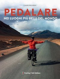 Pedalare nei luoghi pi&ugrave; belli del mondo