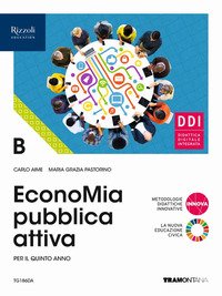 Economia Attiva Pubblica. Con Verso L?esame Di Stato. Per Gli Ist. Tecnici. Con E-book. Con Espa...