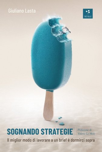Sognando strategie. Il miglior modo di lavorare a un brief &egrave; dormirci sopra