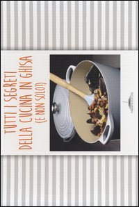 Tutti i segreti della cucina in ghisa (e non solo!)