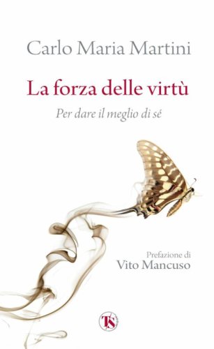 La forza delle virt&ugrave;. Per dare il meglio di s&eacute;