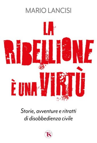 La ribellione &egrave; una virt&ugrave;