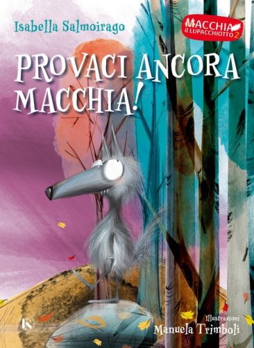 Provaci ancora Macchia! Macchia il lupacchiotto