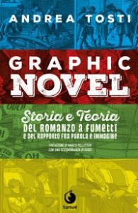 Graphic novel. Storia e teoria del romanzo a fumetti e del rapporto fra parola e immagine