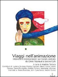 Viaggi nell'animazione. Interventi e testimonianze sul mondo animato da &Eacute;mile Raynaud a Second Life