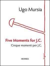 Five moments for J. C.-Cinque momenti per J. C.