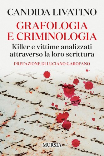 Grafologia e criminologia. Killer e vittime analizzati attraverso la loro scrittura