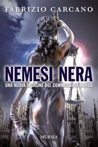 Nemesi nera. Una nuova indagine del commissario Ardig&ograve;